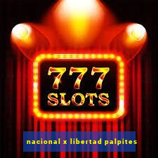 nacional x libertad palpites